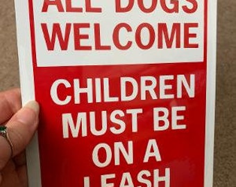 All dogs welcome    Children must be on a leash   Funny Pet Sign 6x8 inch Aluminum metal yard house sign