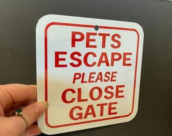 Pets escape  Please close GATE  Sign 6x6 inch Aluminum metal sign