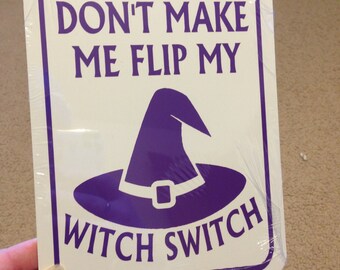 Don't Make Me Flip My Witch Switch Funny Sign 6x8 inch Aluminum metal Halloween