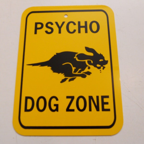 Psycho Dog Zone Funny Pet Sign 6x8 inch Aluminum metal yard house sign