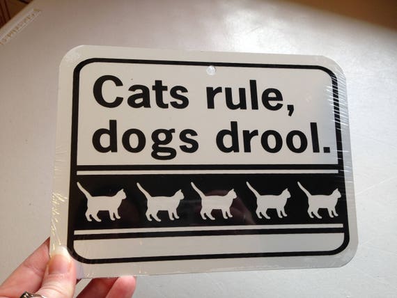 Cats Rule Dogs Drool Funny Pet Sign 6x8 Inch Aluminum Metal - Etsy Hong Kong Cats Rule Dogs Drool Funny Pet Sign 6x8 Inch Aluminum Metal - Etsy Hong Kong