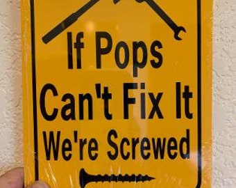 If pops can't fix it we're screwed  Sign 6x8 inch Aluminum metal sign  Grandpa Repair Shop