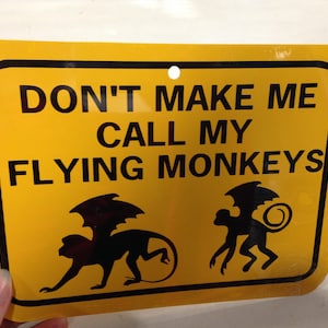 Don&#39;t make me call my flying monkeys Funny Sign 6x8 inch Aluminum metal
