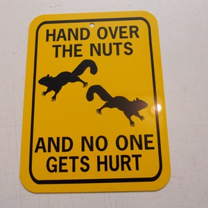 Hand over the nuts and no one gets hurt  Funny Squirrel Sign 6x8 inch Aluminum metal garden sign