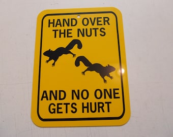 Hand over the nuts and no one gets hurt  Funny Squirrel Sign 6x8 inch Aluminum metal garden sign