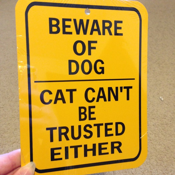 Beware of dog Cat can't be trusted either Funny Pet Sign 6x8 inch Aluminum metal yard house sign