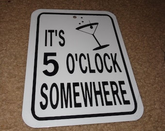 It's 5 o'clock somewhere Martini glass Funny Sign 6x8 inch Aluminum metal sign