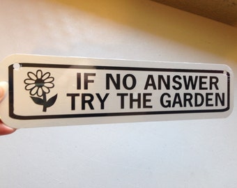 If no answer try the garden  Cute Garden Sign 3x12 inch Aluminum metal sign