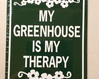 My Greenhouse Is My Therapy   Outdoor Sign 9x12 inch Aluminum metal sign