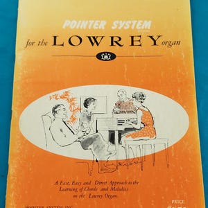 May include: Vintage "Pointer System for the Lowrey Organ" book. The cover is orange and yellow with text and an illustration of people playing an organ. The book is labeled "Book 6" and includes the price.