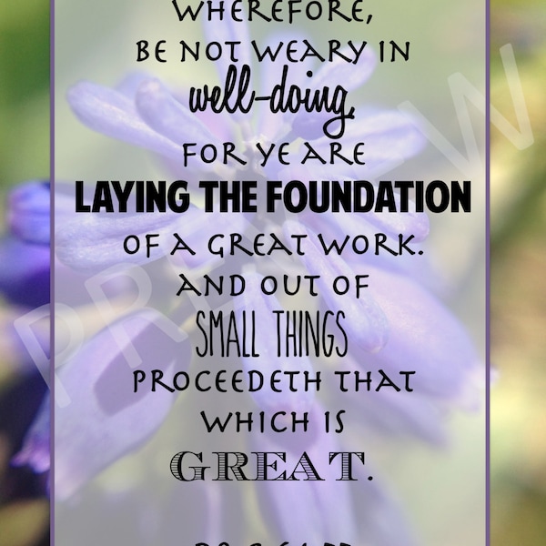 Inspirational Missionary Quote Scripture Be Not Weary Laying Foundation Small Things Great D&C 64:33 LDS Mormon Instant Download Printable