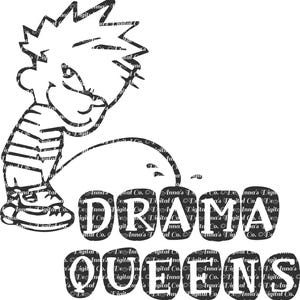Piss on Drama Queens - SVG - Decal - Sticker