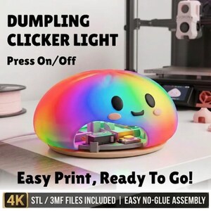 May include: A rainbow-colored dumpling-shaped clicker light with a smiling face. The text reads: DUMPLING CLICKER LIGHT, Press On/Off, Easy Print, Ready To Go!, 4K STL / 3MF FILES INCLUDED | EASY NO-GLUE ASSEMBLY. The internal electronic switch is visible.