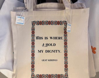 Funny Canvas Tote Bag – “This Is Where I Hold My Dignity (Just Kidding)” – Embroidery Look Design | Sarcastic Tote Bag | Snarky Gift Idea