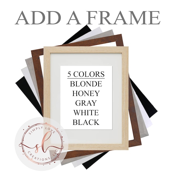 11x14 ADD a FRAME to your order - Blonde, Honey, Black, Gray or White Frames, With or Without Mat Board, Ready to Hang