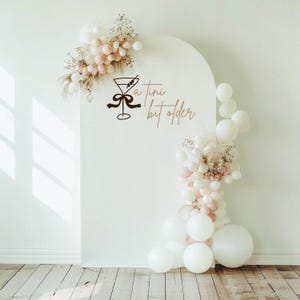 A Tini Bit Older Balloon Arch Decal, Martini Birthday Decor, Birthday Party Backdrop Decal