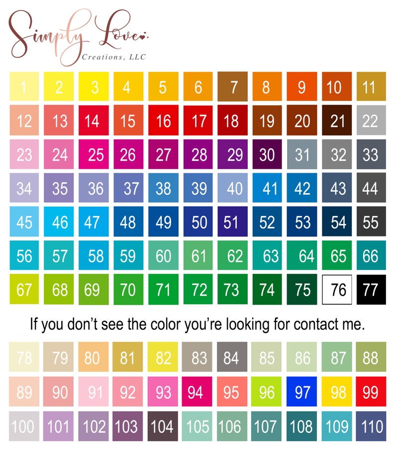May include: A color chart with 110 different colors, numbered 1 to 110. The colors are arranged in rows and columns. The chart is printed on white paper. The text "Simply Lover. Creations, LLC" is printed at the top of the chart. The text "If you don't see the color you're looking for contact me." is printed below the chart.