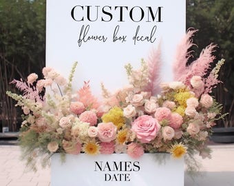 Custom Flower Box Decal, Wedding Welcome Sign Decal, Engagement Party Decal