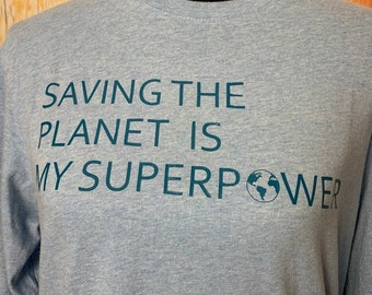 Hand Printed Upcycled Mens Medium Saving the Planet is My Superpower Cotton Tee
