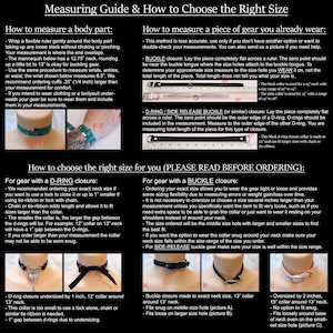 May include: A guide on how to measure for collars and chokers with D-ring and buckle closures.  The guide includes diagrams and instructions on how to measure your neck size and how to choose the right size for your collar or choker.  The guide also includes examples of how a collar might fit if it is too small or too large.