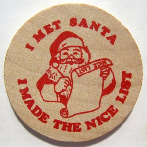 BAGS OF 100 - 1 1/2" Wooden Nickles " I Met Santa - I Made The Nice List" Coins With Santa & Rudolph*