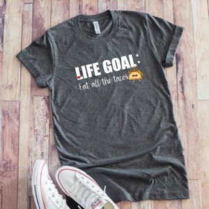 Funny Taco Shirt, Taco Gift, Cinco De Mayo T-Shirt, Taco Tuesday Shirt, Life Goal Eat All The Tacos Tee, Funny Taco Sayings, Taco Quotes