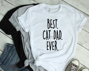Best Cat Dad Ever T-Shirt, Funny Cat Dad Shirt, Cat Dad Gift, Cat Gift for Dad, Father's Day, Cat Tee for Men, Cat Daddy