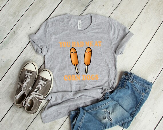 Corn Dog T Shirt -- Corn Dog Carnival Food Shirt Corn Dog T Shirt -- Corn Dog Carnival Food Shirt
