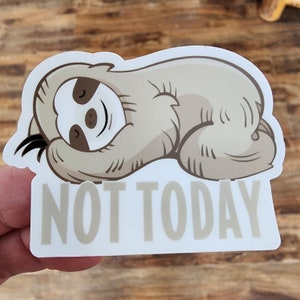Sloth Sticker, Not Today Sloth Saying Vinyl Decal, 3 x 2", Cute Funny Sloth Gift, Water Bottle Sticker, Laptop Computer Notebook Souvenir