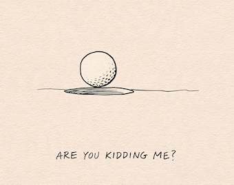 Are You Kidding Me Golf Poster, Funny Missed Putt Sketch, Ironic Golfing Frustration Meme Wall Art Print Decor, Gag Gift, Digital Download