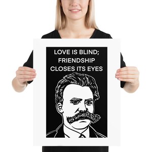 FRIEDRICH NIETZSCHE quote .7 - POSTER - ink portrait - various sizes available! print painting - love is blind;friendship closes its eyes