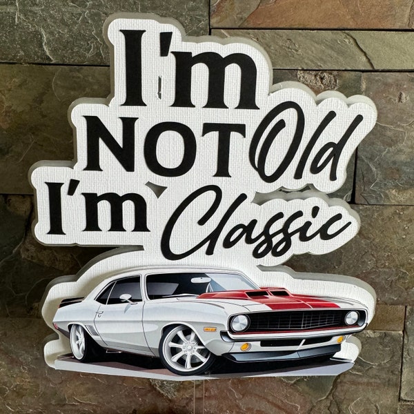 I'm not Old I'm Classic Cake Topper, Classic Cars Party Decorations, Vintage Cars Birthday Party, Classic Cars theme party, Antique Party