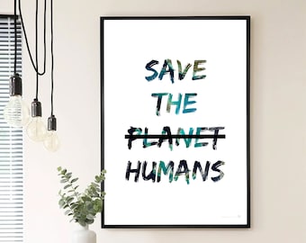 Save The (Planet) Humans Digital Print Poster | Climate Change Crisis Emergency | Global Warming | Activist Sign | Digital Download