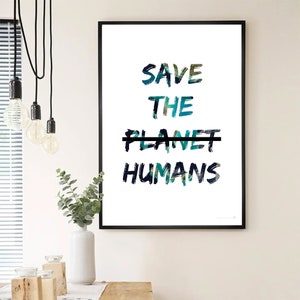 Save The (Planet) Humans Digital Print Poster | Climate Change Crisis Emergency | Global Warming | Activist Sign | Digital Download