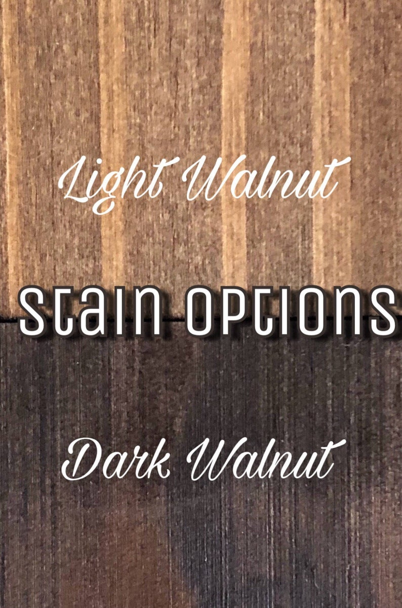 May include: Two wood samples showing different stain options. The top sample is a light walnut stain. The bottom sample is a dark walnut stain. The text "Stain Options" is printed between the two samples.