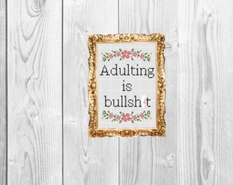 Adulting is bullsh*t - Funny Dirty Mature Adult Sassy Snarky Cross Stitch Pattern - Instant Download