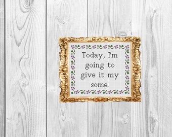 Today I'm going to give it my some - Sassy Subversive Snarky Funny Adulting Cross Stitch Pattern - Instant Download