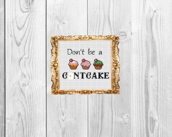 Don't be a c*ntcake -  Funny Subversive and Snarky  Cross Stitch Pattern - Instant Download