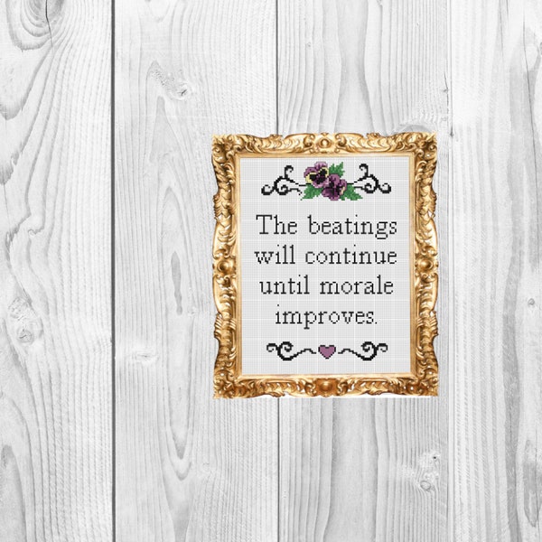 The Beatings will continue until moral improves Snarky, Funny Subversive - Cross Stitch Pattern - Instant Download