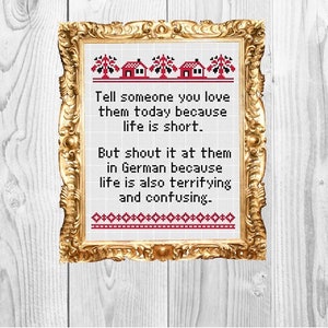 Tell someone you love them today, but shout in German - Snarky, Funny Subversive - Cross Stitch Pattern - Instant Download