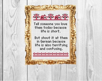 Tell someone you love them today, but shout in German - Snarky, Funny Subversive - Cross Stitch Pattern - Instant Download