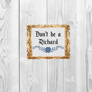 Don&#39;t be a Richard - Snarky, Funny Subversive Cross Stitch Pattern - Instant Download