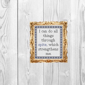 I can do all things through spite, which strengthens me  -  Funny Snarky Subversive Cross Stitch Pattern - Instant Download
