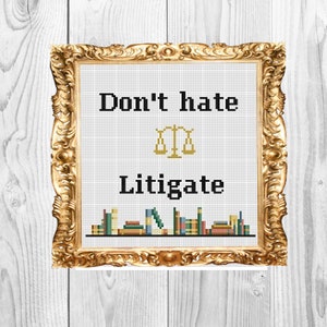 Don't Hate, Litigate - Office Funny Subversive Snarky  Cross Stitch Pattern - Instant Download