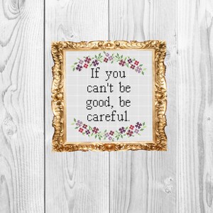 If you can&#39;t be good, be careful - Funny Subversive and modern Cross Stitch Pattern - Instant Download