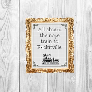 All Aboard the nope train to f*ckitville - Crafty Subversive Cross Stitch Pattern - Instant Download