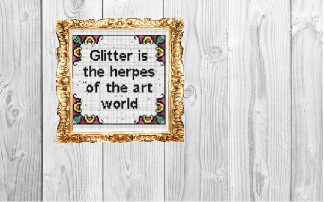 Glitter is the Herpes of the Art World Craft Room Decor Cross Stitch