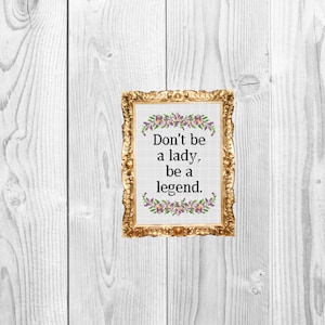 Don&#39;t be a lady, be a legend - Lustiges Snarky Subversive Kreuzstich Muster - Instant Download