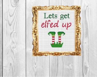 Lets get elfed up - Funny Christmas, Holiday, Santa, Subversive, Snarky - Cross Stitch Pattern - Instant Download