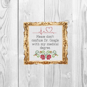 Bitte verwechseln Sie Dr. Google nicht mit meinem medizinischen Abschluss - Arzt Krankenschwester Krankenhaus Kreuzstich Muster - Sofortdownload